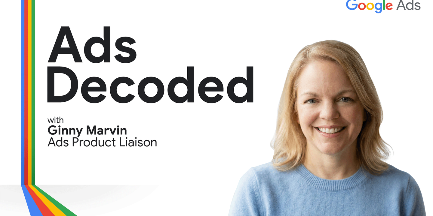 We’re launching the Ads Decoded Podcast to connect advertisers with the people building Google Ads.