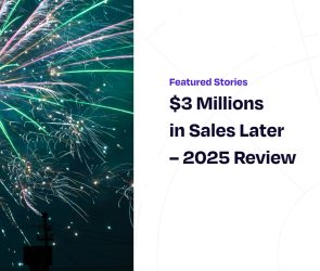 $3 Millions in Sales Later – 2025 Review