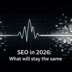 SEO in 2026: What will stay the same