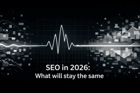 SEO in 2026: What will stay the same