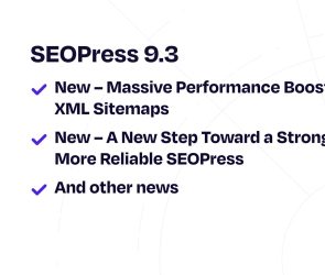 Faster Sitemaps, Smarter Code, Better SEO – SEOPress 9.3