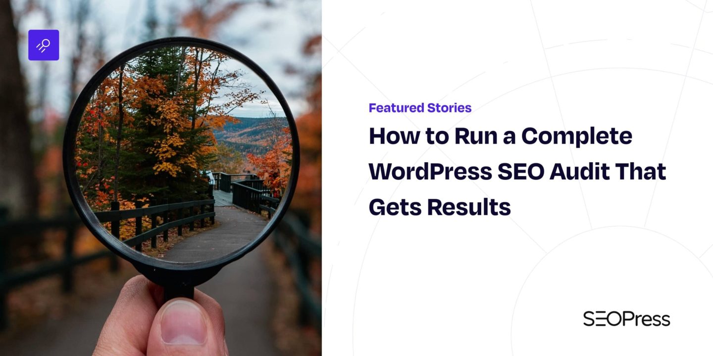 How to Run a Complete WordPress SEO Audit That Gets Results