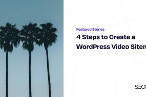 4 Steps to Create a WordPress Video Sitemap