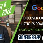Search News Buzz Video Recap: Google Discover Core Update, Listicles Hit, Google Ads, ChatGPT Ads Ready &amp; Microsoft Publisher Content Marketplace