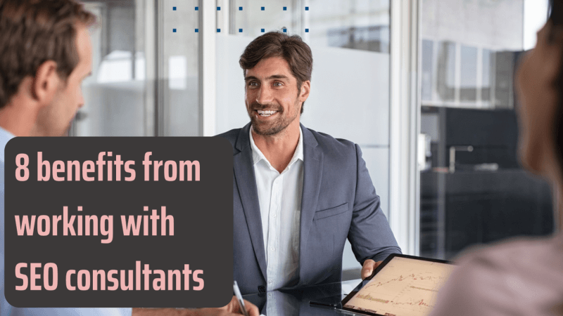 8 Benefits In-House Teams Enjoy from Working with SEO Consultants