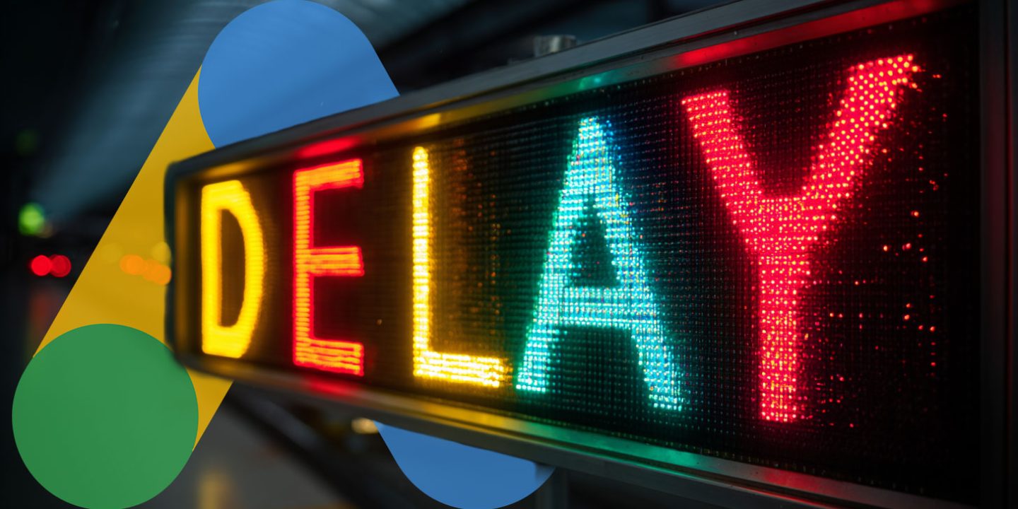 Google Ads Delay