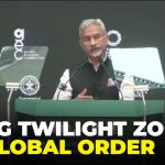 S Jaishankar Warns Global Order Is Crumbling, Says World Entering Dangerous Twilight Zone