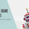 Are Crawl Issues or Errors Hurting Your SEO? 5 Common Problems and How to Fix Them