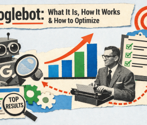 Googlebot: What it is, how it works &amp; how to optimize