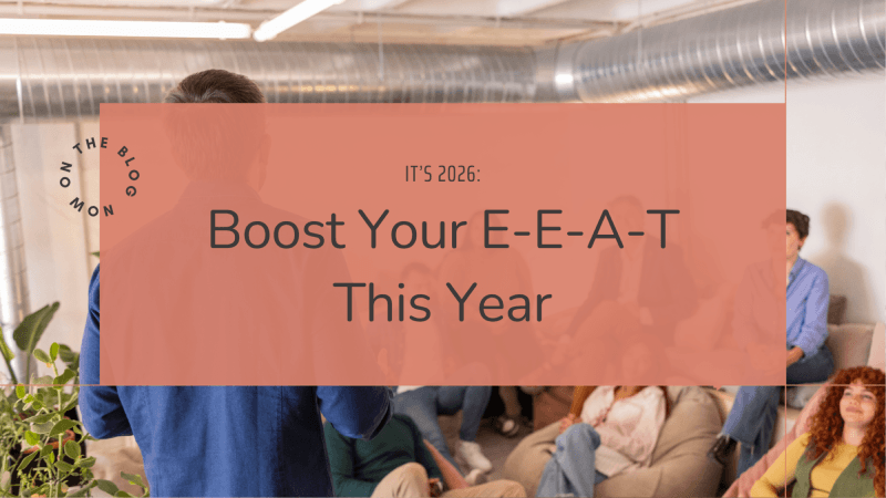 6 Steps to Boost Your E-E-A-T Factor This Year