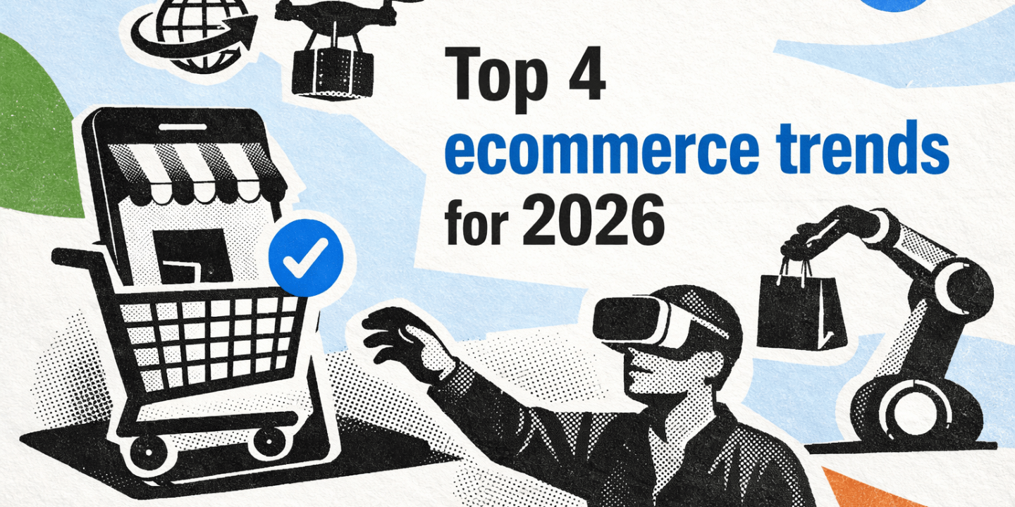 Top 4 ecommerce trends for 2026
