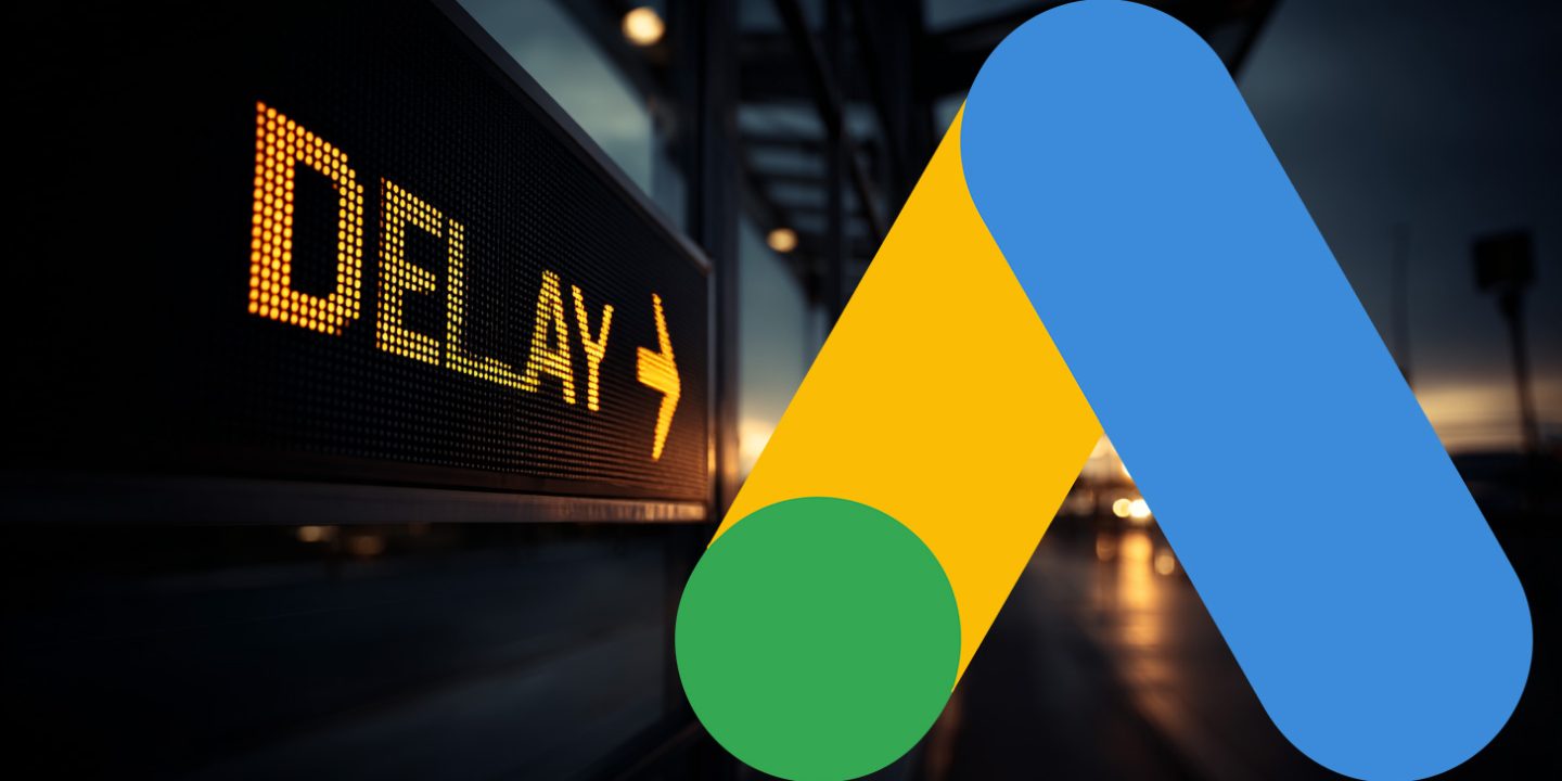 Google Ads Delay