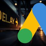 Google Ads Delay
