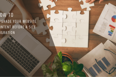 How to Upgrade Your Website Content Before a Site Migration