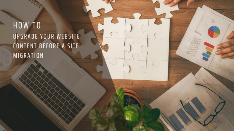 How to Upgrade Your Website Content Before a Site Migration