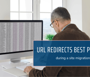 URL Redirects Best Practices During a Site Migration