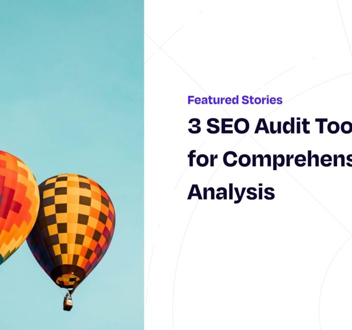 3 SEO Audit Tools You Need for Comprehensive Analysis