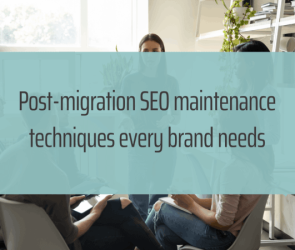 Post-Migration SEO Maintenance Techniques Every Brand Needs