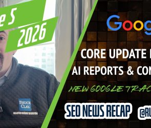 Search News Buzz Video Recap: Google May Core Update Done, AI Performance Reports &amp; Controls, Google Ads, ChatGPT Ads, Microsoft Scout &amp; Tools