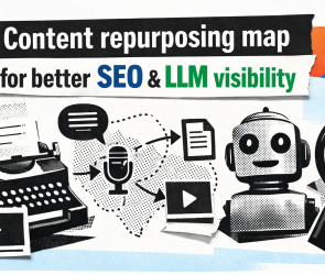 Content repurposing map for better SEO and LLM visibility