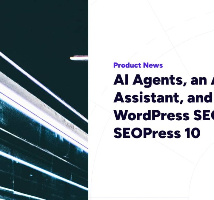 AI Agents, an AI Assistant, and Smarter WordPress SEO – SEOPress 10