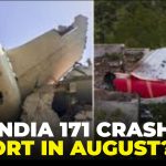 Sources Says Air India AI171 Final Report Likely In Two Months