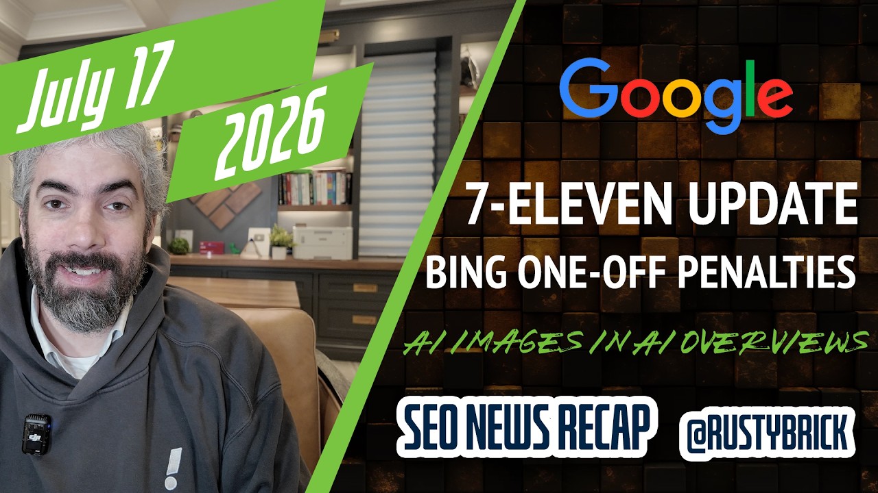Search News Buzz Video Recap: Google 7/11 Update, Bing Penalties, Google Images, AI Overviews AI Images, Google Ads Updates, ChatGPT Ads Features &amp; Apple Maps