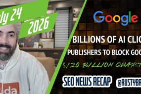 Search News Buzz Video Recap: Google Sends Billions Of Clicks From AI Search, Publisher To Block Google, $120 Billion Quarter, EU&acirc;s $1 Billion Fine &amp; More
