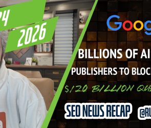 Search News Buzz Video Recap: Google Sends Billions Of Clicks From AI Search, Publisher To Block Google, $120 Billion Quarter, EU&acirc;s $1 Billion Fine &amp; More