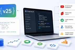 Google Ads API v25 adds YouTube metrics and loyalty campaign goals