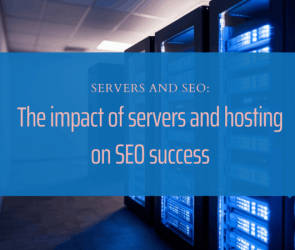Servers and SEO: The Impact of Servers and Hosting on SEO Success