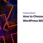 How to Choose the Right WordPress SEO Plugin缩略图 How to Choose the Right WordPress SEO Plugin