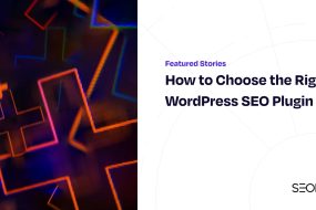 How to Choose the Right WordPress SEO Plugin