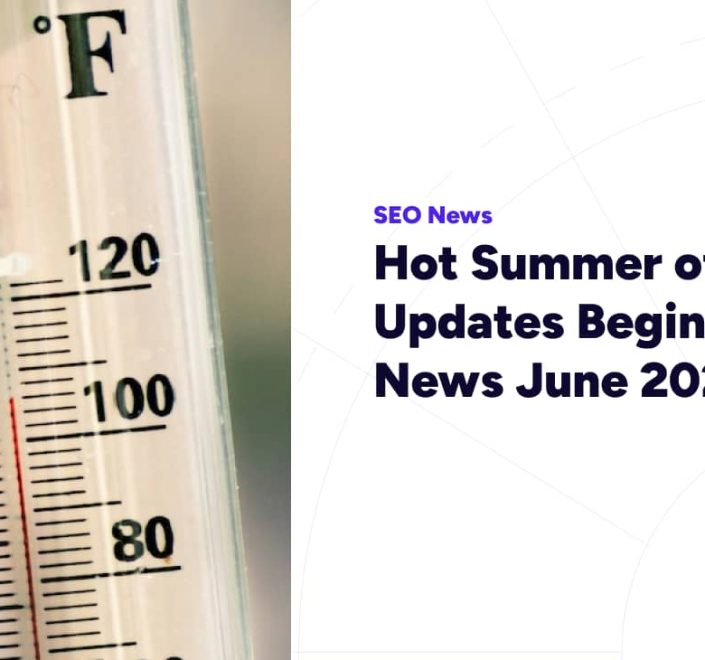 Hot Summer of Google Updates Begins – SEO News June 2026