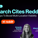 AI Search Cites Reddit: 5 Proven Plays To Boost Multi-Location Visibility
