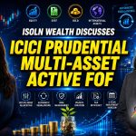 ISOIN Wealth Discusses ICICI Prudential Multi-Asset Active FoF